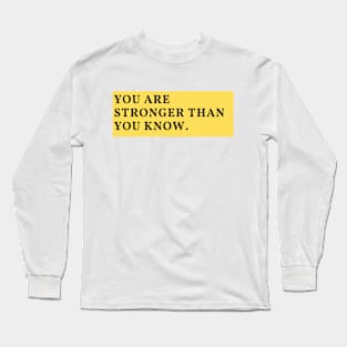 You are stronger than you know Long Sleeve T-Shirt